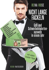 Abbildung von: Nicht lange fackeln GdB und Schwerbehindertenausweis in einem Jahr - BoD - Books on Demand