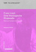 Cover: Franz Liszt. Eine theologische Rhapsodie - Schwabe Verlagsgruppe AG Schwabe Verlag