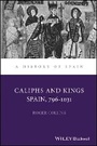 Cover: Caliphs and Kings: Spain 796-1031 - Wiley