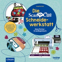 Abbildung von: Die Brother ScanNCut Schneidewerkstatt - Circon Verlag GmbH