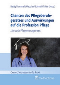 Abbildung von: Chancen des Pflegeberufegesetzes und Auswirkungen auf die Profession Pflege - medhochzwei Verlag