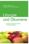 Cover: Liturgie und &Ouml;kumene - Verein z. F&ouml;rd. d. Deutsches Liturgisches Instituts e.V.