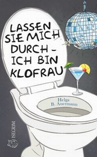 Abbildung von: Lassen Sie mich durch - ich bin Klofrau - ISEGRIM