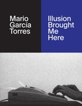 Cover: Mario Garc&iacute;a Torres. Illusion Brought Me Here - K&ouml;nig, Walther