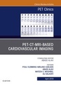Cover: PET-CT-MRI based Cardiovascular Imaging, An Issue of PET Clinics - Elsevier