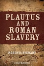 Cover: Plautus and Roman Slavery - Wiley-Blackwell