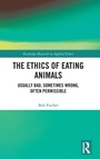 Cover: The Ethics of Eating Animals - Routledge