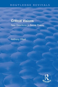 Abbildung von: Routledge Revivals: Anthony Elliott: Early Works in Social Theory - Routledge