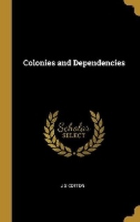 Enlarge image Cover: Colonies and Dependencies - Wentworth Press