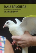 Cover: Tania Bruguera in Conversation with Claire Bishop - Fundacion Cisneros