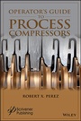 Cover: Operator's Guide to Process Compressors - Wiley