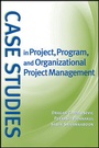 Cover: Case Studies in Project, Program, and Organizational Project Management - Wiley