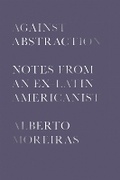 Cover: Against Abstraction - University of Texas Press