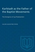Cover: Karlstadt as the Father of the Baptist Movements - University of Toronto Press