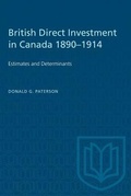 Cover: British Direct Investment in Canada 1890-1914 - University of Toronto Press