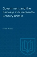 Cover: Government and the Railways in Nineteenth-Century Britain - University of Toronto Press