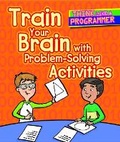 Cover: Train Your Brain with Problem-Solving Activities - Cavendish Square Publishing