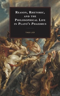 Abbildung von: Reason, Rhetoric, and the Philosophical Life in Plato's Phaedrus - Bloomsbury eBooks US