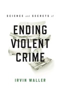 Cover: Science and Secrets of Ending Violent Crime - Rowman & Littlefield Publishers