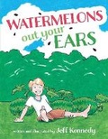 Cover: Watermelons Out Your Ears - Bookbaby