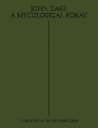 Abbildung von: John Cage: A Mycological Foray 2020 - Atelier Editions