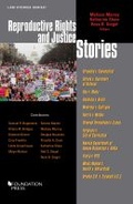 Cover: Reproductive Rights and Justice Stories - Foundation Press