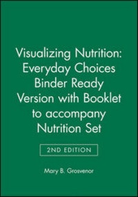 Enlarge image Cover: Visualizing Nutrition: Everyday Choices 2e Binder Ready Version with Booklet to Accompany Nutrition 2e Set - Wiley