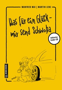 Abbildung von: Was für ein Glück - mir send Schwoba - Gmeiner-Verlag