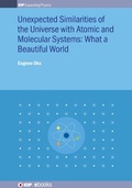 Cover: Unexpected Similarities of the Universe with Atomic and Molecular Systems: What a Beautiful World - Institute of Physics Publishing