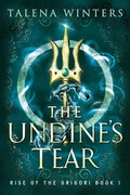 Cover: The Undine's Tear (Rise of the Grigori, #1) - My Secret Wish Publishing