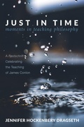 Cover: Just in Time: Moments in Teaching Philosophy - Wipf and Stock Publishers