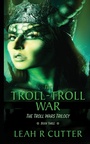 Cover: The Troll-Troll War - Knotted Road Press Incorporated