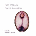 Cover: Faith Wilding's Fearful Symmetries - Intellect Books Ltd