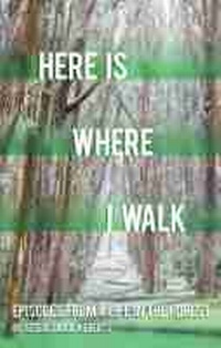 Abbildung von: Here is Where I Walk - University of Nevada Press