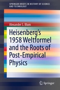 Cover: Heisenberg's 1958 Weltformel and the Roots of Post-Empirical Physics - Springer