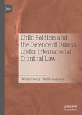 Cover: Child Soldiers and the Defence of Duress under International Criminal Law - Palgrave Macmillan