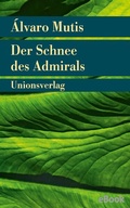 Cover: Der Schnee des Admirals - Unionsverlag