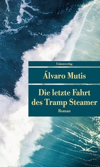 Abbildung von: Die letzte Fahrt des Tramp Steamer - Unionsverlag