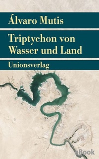 Enlarge image Cover: Triptychon von Wasser und Land - Unionsverlag