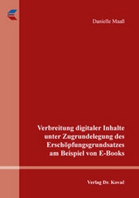 Abbildung von: Verbreitung digitaler Inhalte unter Zugrundelegung des Erschöpfungsgrundsatzes am Beispiel von E-Books - Kovac, Dr. Verlag