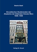 Cover: Die j&uuml;dischen Studierenden der Akademie der bildenden K&uuml;nste Wien 1848-1948 - Kovac, Dr. Verlag