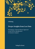 Bild: Deeper Insights from Less Data - Developing a Network-Based Approach to Key Driver Identification in Scenario Analysis - Kovac, Dr. Verlag