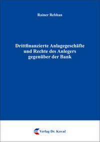 Abbildung von: Drittfinanzierte Anlagegeschäfte und Rechte des Anlegers gegenüber der Bank - Kovac, Dr. Verlag