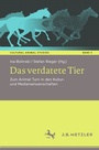 Cover: Das verdatete Tier - J.B. Metzler
