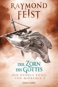 Cover: Der dunkle Krieg von Midkemia 3 - Der Zorn des Gottes - Blanvalet