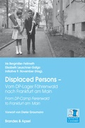 Cover: Displaced Persons - Vom DP-Lager F&ouml;hrenwald nach Frankfurt am Main - Brandes & Apsel