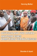 Cover: Deutschland und Afrika - Anatomie eines komplexen Verh&auml;ltnisses - Brandes & Apsel