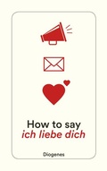 Cover: How to say ich liebe dich - Diogenes