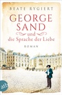 Cover: George Sand und die Sprache der Liebe - Aufbau Taschenbuch