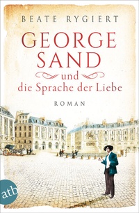Abbildung von: George Sand und die Sprache der Liebe - Aufbau Taschenbuch